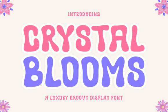 Crystal Blooms: A Groovy Font for Sharp Campaign Design